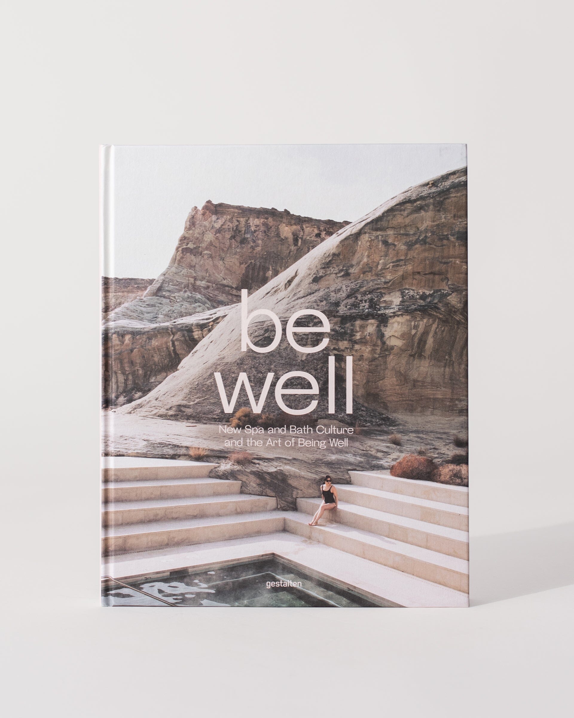 Be Well: New Spa and Bath Culture and the Art of Being Well