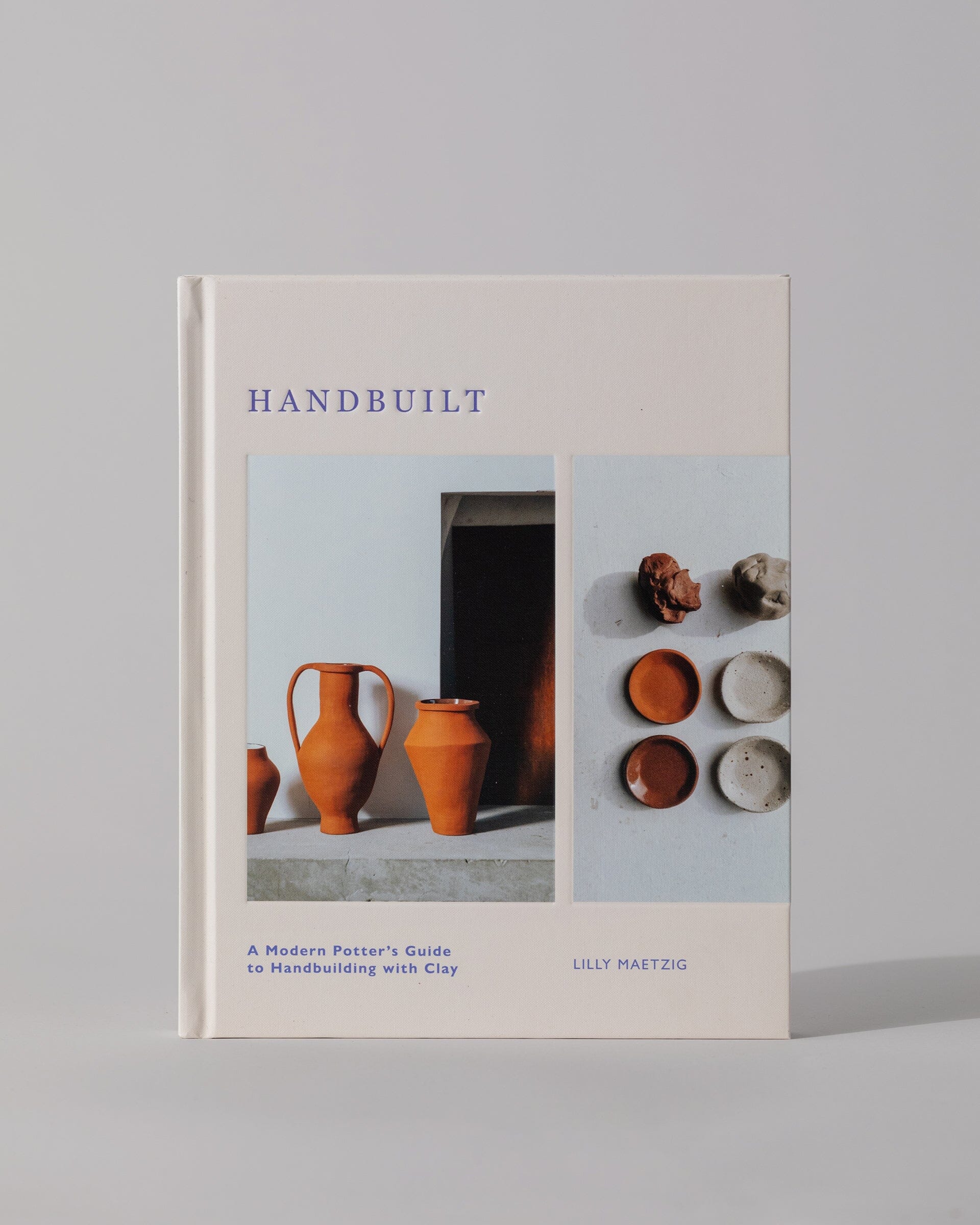 Handbuilt: A Modern Potter's Guide to Handbuilding With Clay